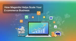 How Magento Helps Scale Your E commerce Business